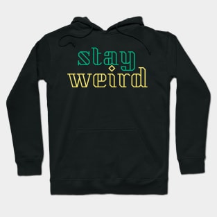 stay weird Hoodie